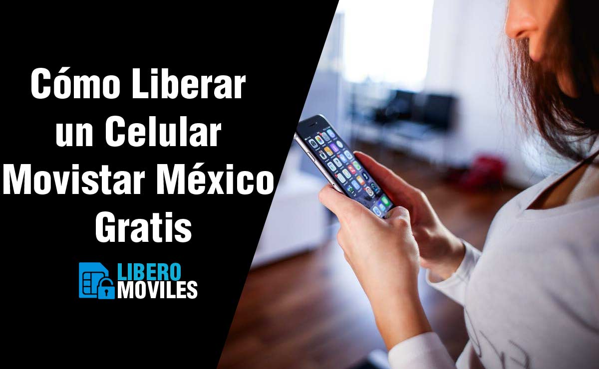 Cómo liberar un celular Movistar México gratis