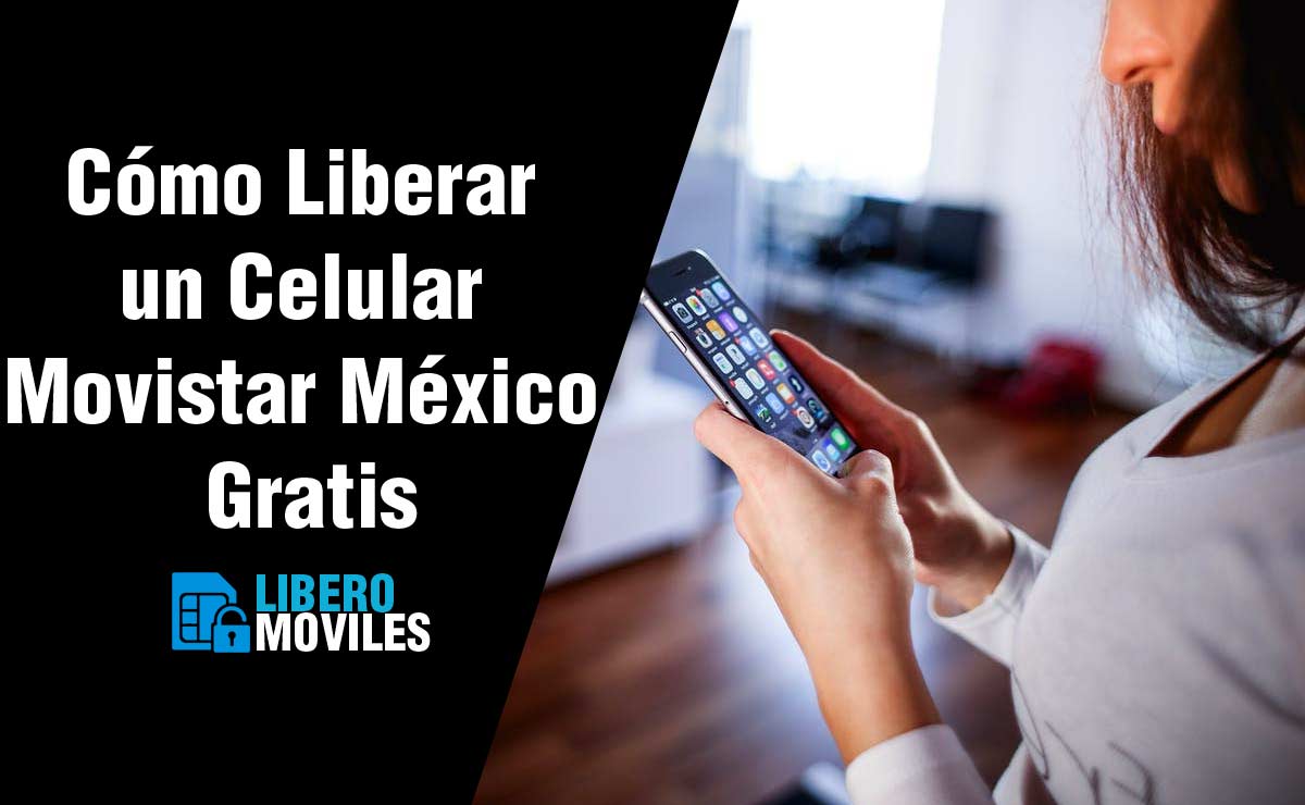 Cmo liberar un celular Movistar Mxico gratis