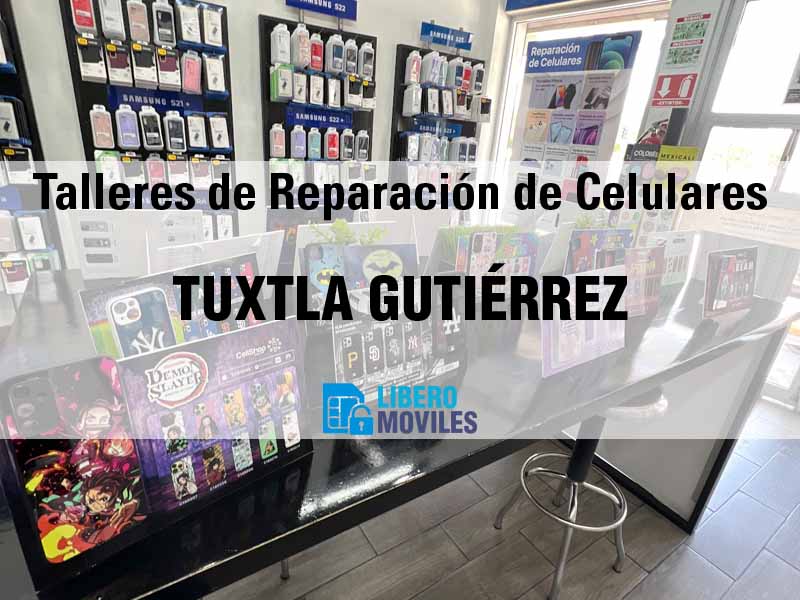 Talleres de Reparación de Celulares en Tuxtla Gutiérrez Chis - Teléfono y Ubicación