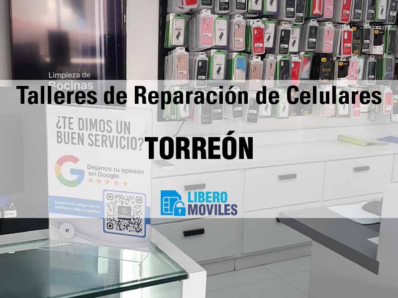 Talleres de Reparación de Celulares en Torreón Coah - Teléfono y Ubicación