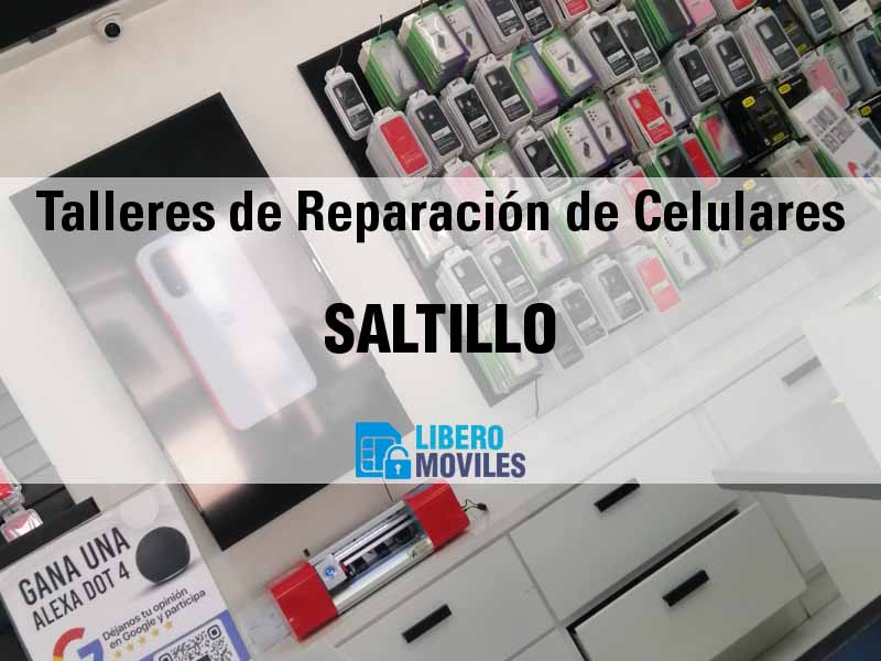Talleres de Reparación de Celulares en Saltillo Coah - Teléfono y Ubicación