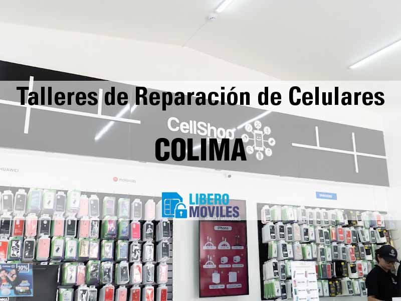 Talleres de Reparación de Celulares en Colima Col - Teléfono y Ubicación