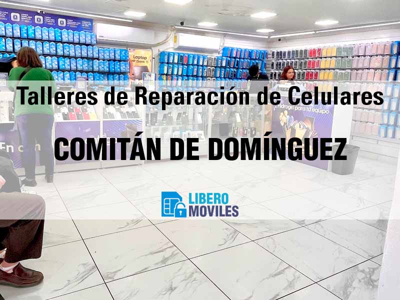 Talleres de Reparación de Celulares en Comitán de Domínguez Chis - Teléfono y Ubicación