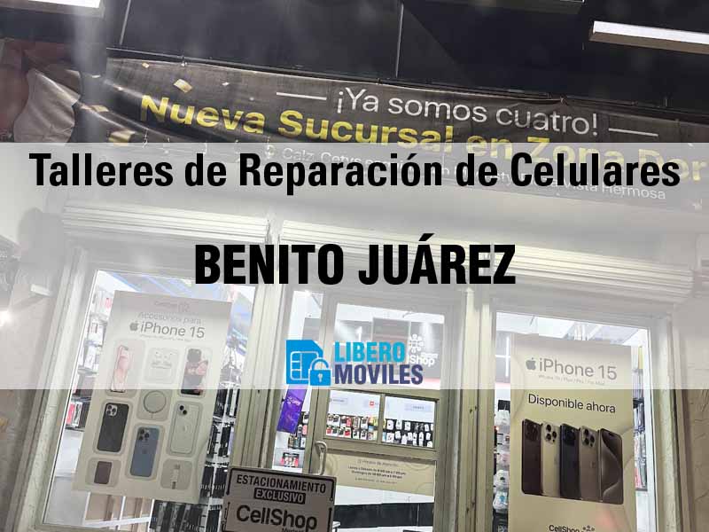 Talleres de Reparación de Celulares en Benito Juárez CDMX - Teléfono y Ubicación