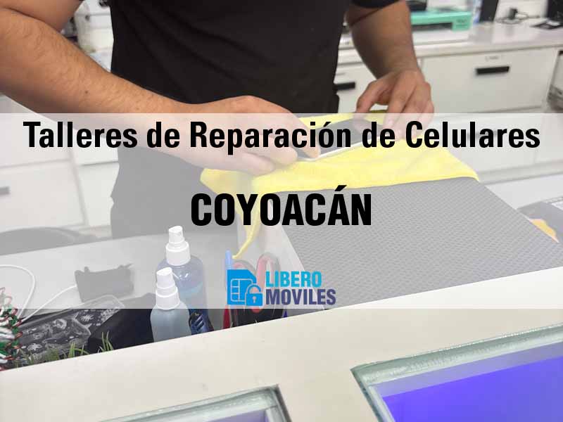 Talleres de Reparación de Celulares en Coyoacán CDMX - Teléfono y Ubicación