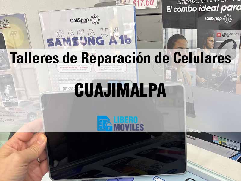 Talleres de Reparaci�n de Celulares en Cuajimalpa CDMX - Tel�fono y Ubicaci�n