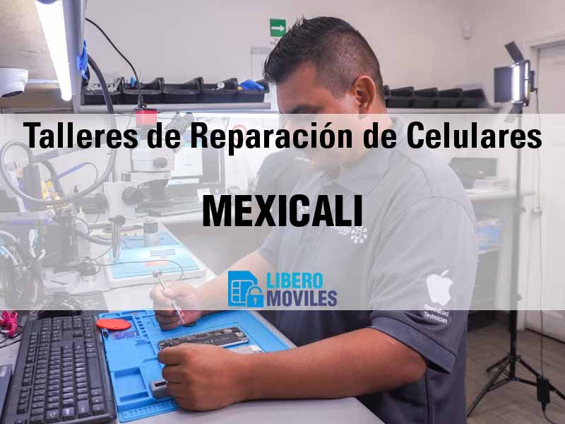 Talleres de Reparación de Celulares en Mexicali BC - Teléfono y Ubicación