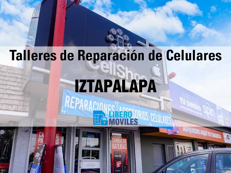 Talleres de Reparación de Celulares en Iztapalapa CDMX - Teléfono y Ubicación