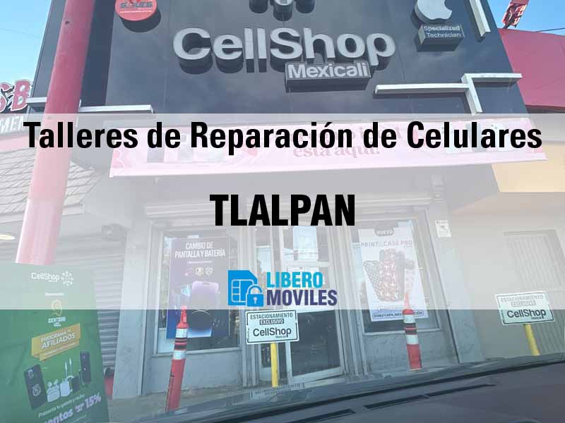 Talleres de Reparación de Celulares en Tlalpan CDMX - Teléfono y Ubicación