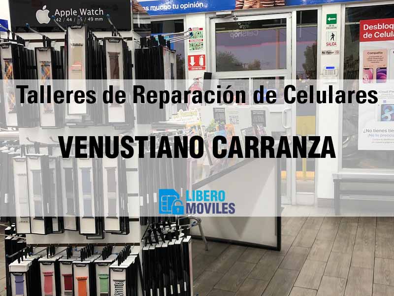 Talleres de Reparación de Celulares en Venustiano Carranza CDMX - Teléfono y Ubicación