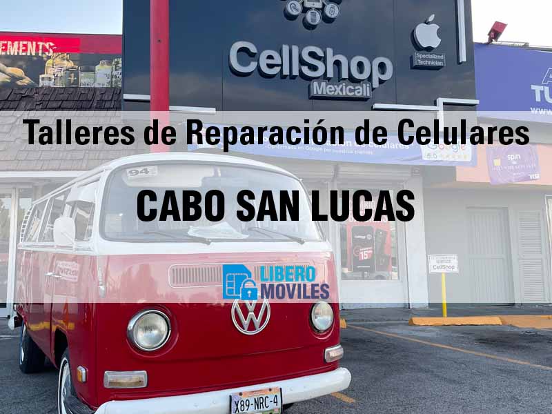 Talleres de Reparación de Celulares en Cabo San Lucas BCS - Teléfono y Ubicación