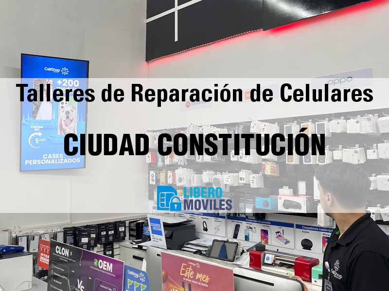 Talleres de Reparación de Celulares en Ciudad Constitución BCS - Teléfono y Ubicación